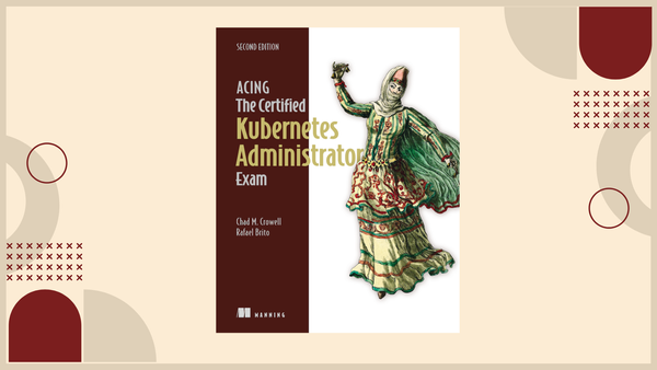 The Second Edition of Acing the Certified Kubernetes Administrator Exam Is Here
